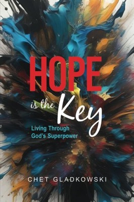 Hope is the Key: Living Through God's Superpower - paperback Gladkowski, Che...