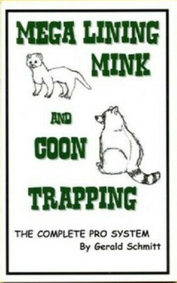 Mega Lining Mink and Coon Trapping - Gerald Schmitt - Trapping Supplies Book