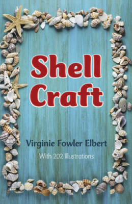Shell Craft - Paperback By Elbert, Virginie Fowler - GOOD 9780486277301 ...