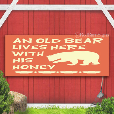 Old Bear Lives Here With His Honey Indoor Outdoor Banner Sign with grommets