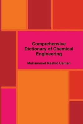 Comprehensive Dictionary of Chemical Engineering by Muhammad Rashid Usman (Engli
