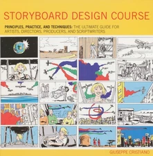 Storyboard Design Course: Principles, Practice, and Techniques: the Ultimate...