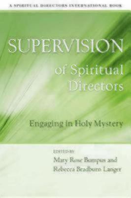 Supervision of Spiritual Directors : Engaging in Holy Mystery ...