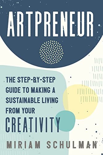 Artpreneur: The Step-by-Step Guide to Making a Sustainable Living from Your Cre - Image 5
