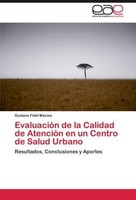 EvaluacióN De La Calidad De AtencióN En Un Centro De Salud Urbano Gustavo Fidel
