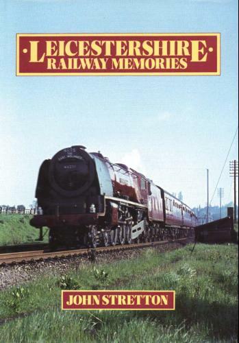 Leicestershire Railway Memories, Stretton, John, Excellent Book