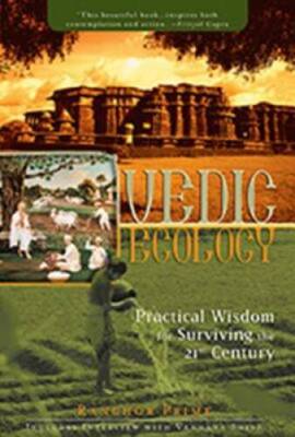 Vedic Ecology: Practical Wisdom for Surviving the 21st Century - GOOD