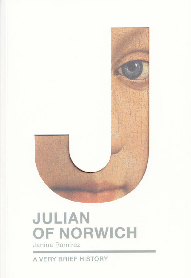 Julian Of Norwich A Brief History Her Life Times & Writings  Janina Ramirez Book