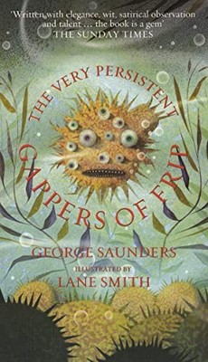 The Very Persistent Gappers of Frip,George Saunders, Lane Smith-