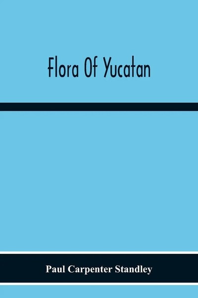 Paul Carpenter Standley | Flora Of Yucatan | Taschenbuch | Englisch (2020)-image