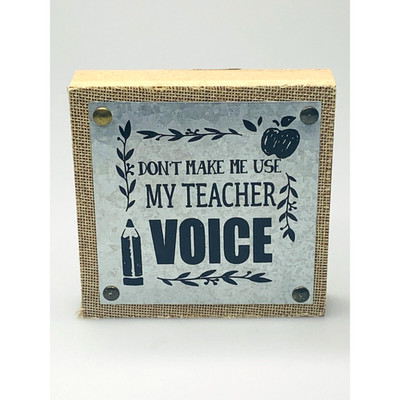 Don't Make Me Use My Teacher Voice Wooden & Metal Frame Art