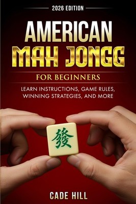 American Mah-Jongg for Beginners: Learn Instructions, Game Rules, Winning Strate