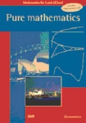 Pure Mathematics (Mathematics for A and by School Mathematics Project 0521566177