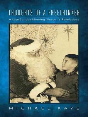 Thoughts Of A Freethinker: A Late Sunday Morning Sleeper's Revelations by Michae