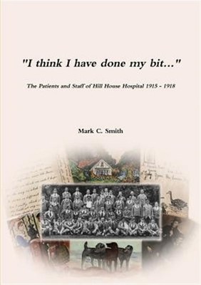 ''I think I have done my bit...''- The Soldiers and Staff of Hill House Hospita...