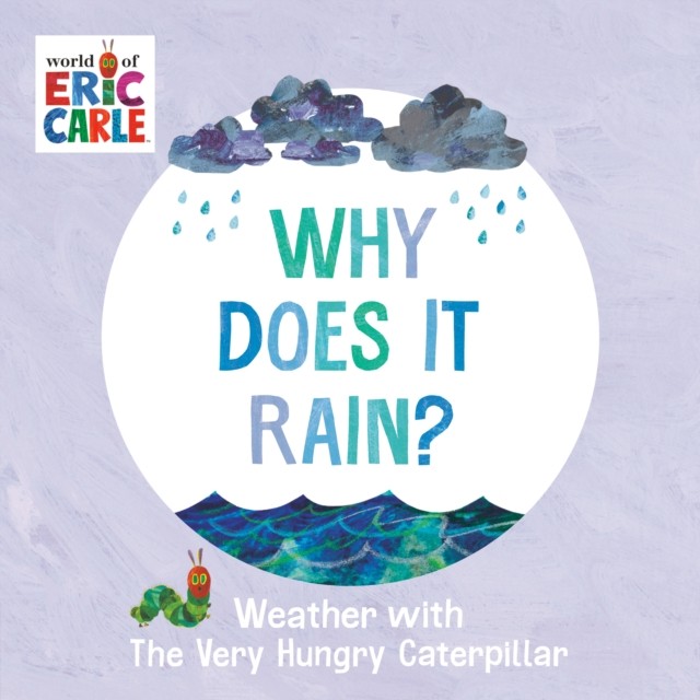 Why Does It Rain? by Eric Carle (Board book)