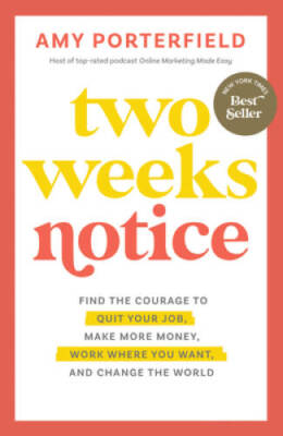 Two Weeks Notice: Find the Courage to Quit Your Job, Make More Money, Wor - GOOD
