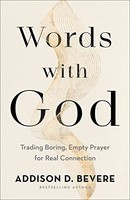 Addison D. Bevere - Words With God - Trading Boring Empty Prayer For - G245Z