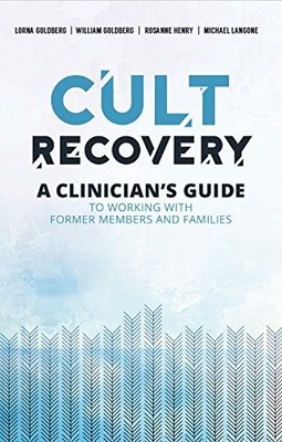 Cult Recovery: A Clinician's Guide to Working with Former Members and Famili...