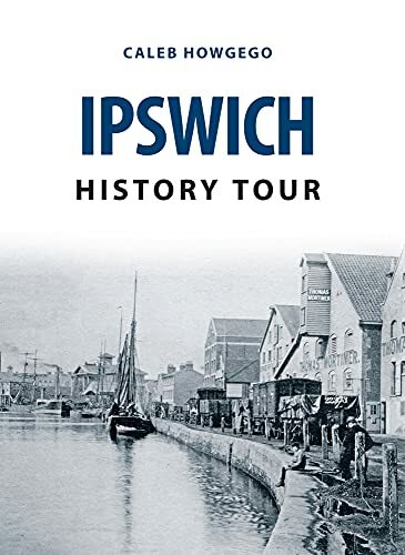 Ipswich History Tour by Caleb Howgego PAPERBACK 9781445655833 - Image 7