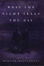 What the Night Tells the Day : A Novel Hardcover Hector Bianciott