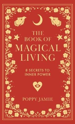 Poppy Jamie The Book of Magical Living (Gebundene Ausgabe) (PRESALE 18.06.2026)