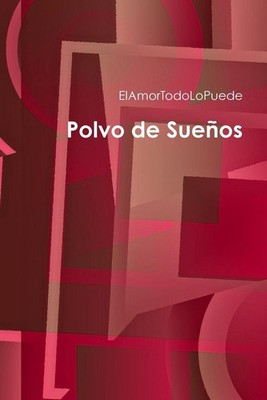 Polvo De Suenos by ElAmorTodoLoPuede (Spanish) Paperback Book