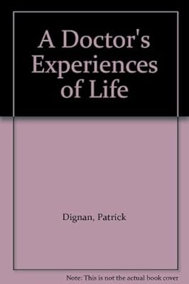 A Doctors Experiences of Life, Dignan, Patrick, Used; Good Book