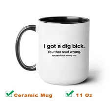 I Got a Dig Bick You That Read Wrong Mug