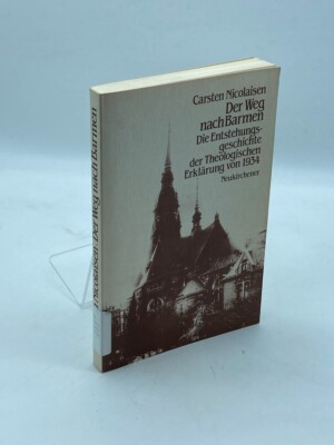 Der Weg Nach Barmen Die Entstehungsgeschichte Der Theologischen Erkla¨rung Von