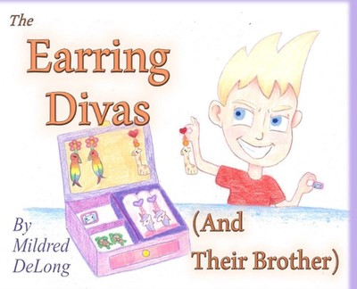 The Erring Divas: The Earring Divas (And Their Brother) by Mildrid DeLong Hilbri