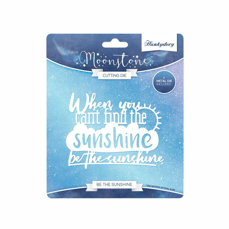 Hunkydory - Moonstone 'When you cant find the sunshine' Sentiment Die  MSTONE136