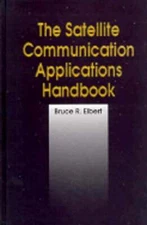 The Satellite Communication Applications Handbook by Bruce R Elbert: Used