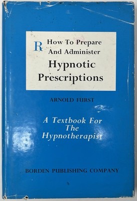 HOW TO PREPARE AND ADMINISTER HYPNOTIC PRESCRIPTIONS Furst 1969 HC Book 1st Ed.