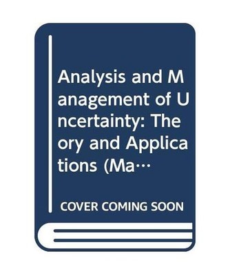 Analysis and Management of Uncertainty: Theory and Applications 