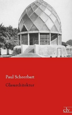 Glasarchitektur Paul Scheerbart