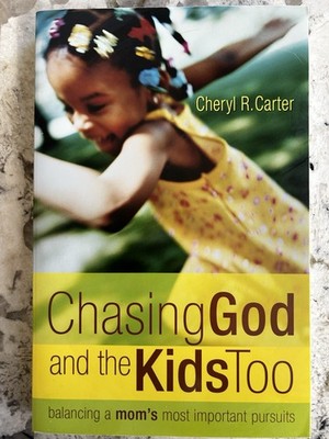 Chasing God and the Kids Too by Cheryl R Carter paperback