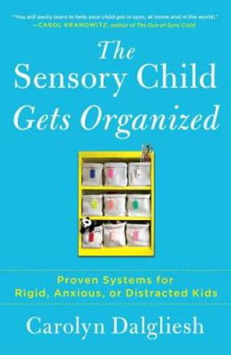 The Sensory Child Gets Organized: Proven Systems for Rigid, Anxious - ACCEPTABLE