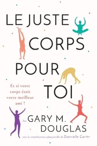 Gary M Douglas Le juste Corps pour toi (French) (Tascabile)