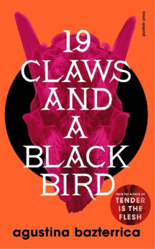 Agustina Bazterrica Nineteen Claws and a Black Bird (Tascabile)