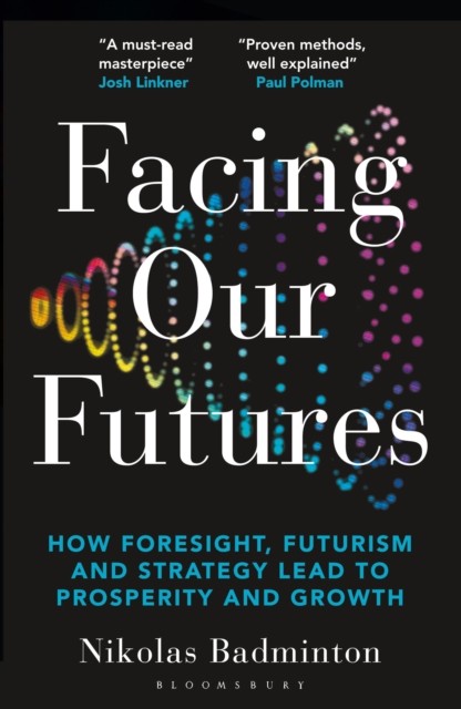 Facing Our Futures: How foresight, futures design and strategy creates prosperity and growth - Image 6