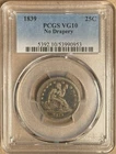 1839 PCGS VG10 Liberty Seated Quarter 25c - No Drapery