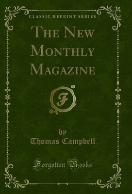 The New Monthly Magazine (Classic Reprint)