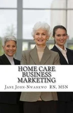 Home Care Business Marketing, Paperback by John-nwankwo, Jane, Like New Used,...
