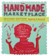 The Handmade Marketplace, 2nd Edition: How to Sell Your Crafts Locally, Globall