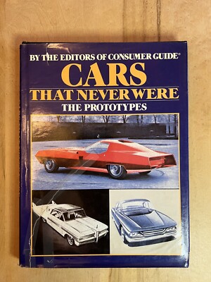 Cars That Never Were: The Prototypes Richard M. Langworth Consumer Guide 1981 HC