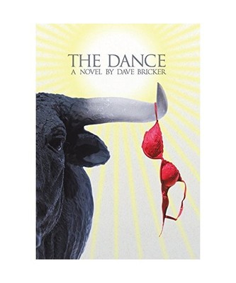 The Dance: A Novel by Dave Bricker, Dave Bricker