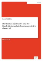 Der Einfluss Des Bundes Und Der BundesläNder Auf Die Tourismuspolitik In ÖSterre