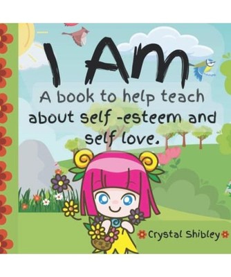I Am. A book to help teach about self-esteem and self-love.: Join Lacey, a five-