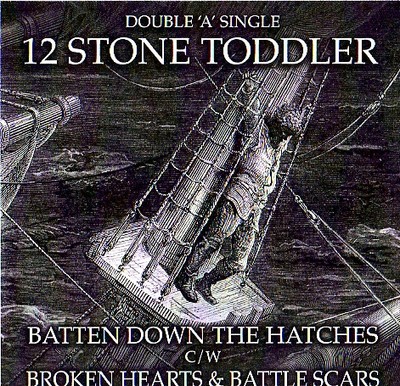 12 Stone Toddler - Batten Down The Hatches, (CDr)